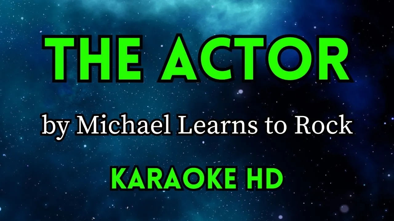 The Actor - Michael Learns to Rock (HD Karaoke)