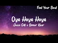 Oye Hoye Hoye"(Lyrics)":Jassi Gill/Simar Kaur/Dhanashree/Avvy Sra/Happy Raikoti/Arvindr K/Bhushan K