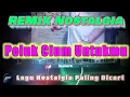 Download Lagu PELUK CIUM UNTUKMU - Remix Nostalgia_Tembang Kenangan_Slow Remix_Lagu Nostalgia