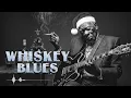 Relaxing Whiskey Blues Music | Best of Slow \u0026 Mellow Blues