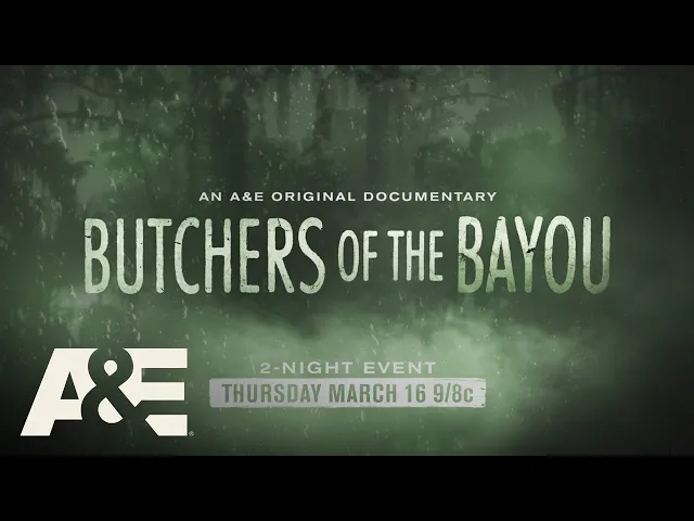 Butchers of the Bayou | Official Trailer ?Two Part Special ?March 16 & 17 @ 9PM  A&E Documentary