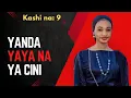 Lagu Labarin Yanda Yayana Ya Cini. Kashi na 9
