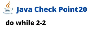 Java Check Point 20 - do while 2-2