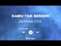 Download Lagu JEMIMAH CITA - KAMU TAK SENDIRI (Lirik Lagu)