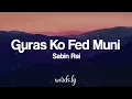 Gurasha Ko Feda Muni Lyrics | Sabin Rai | Nepali Lyrics🎵