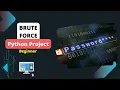 Building Brute Force Python Project - Beginner Level Full Program
