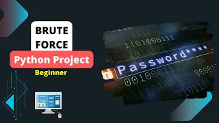 Building Brute Force Python Project - Beginner Level Full Program