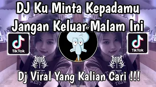 dj ku minta kepadamu jangan keluar malam ini dj cinta terlarang viral tiktok terbaru 2025 