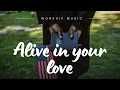 Download Lagu Alive in your love - Part 1 (Worship music)
