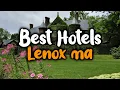 Best Hotels in Lenox MA - For Families Couples Work Trips Luxury Budget