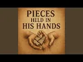 Lagu Pieces Held in His Hands