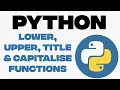 What are String Functions Lower Upper Title Capitalise Functions in Python