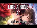 A1 - Like A Rose R B AI COVER