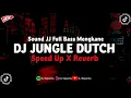 Download Lagu Jungle Dutch Full Bass Sound JJ Mengkane (Speed Up X Reverb)🎧