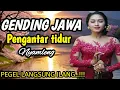 Download Lagu GENDING JAWA PENGANTAR TIDUR ||- PALING NYAMLENG‼️- PEGEL- PEGEL LANGSUNG ILANG