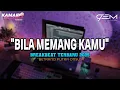 Download Lagu DJ BILA MEMANG KAMU BREAKBEAT TERBARU 2025