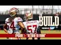 Return to Form The Build Episode 1 - Inside 49ers Training Camp