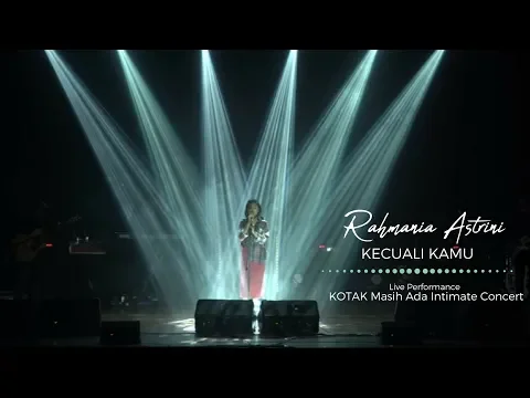 Download MP3 Kotak - Kecuali Kamu | Cover by Rahmania Astrini (Live @ Kotak Masih Ada Intimate Concert)