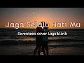 Jaga Selalu Hatimu-Seventeen Lagu\u0026Lirik Cover Nabila Suaka ft Tri Suaka