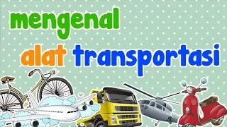 Download Mengenal Alat Transportasi | Video Prasekolah MP3