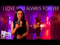 Download Lagu I Love You Always Forever Cover (Donna Lewis / Betty Who)