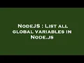 NodeJS List all global variables in Node js