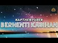 Download Lagu Berhenti Kasihan - KapthenpureK - Song + Lirik