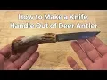How to Make a Knife Handle Out of Deer Antler