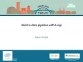 Aaron Knight Build a data pipeline with Luigi PyCon 2017