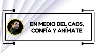 En medio del caos, confía y anímate | Viernes 11 de Septiembre de 2026