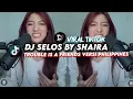 Download Lagu SELOS By SHAIRA | DJ Ang Puso Ko'y Nagdurugo REMIX VIRAL TIKTOK 2024