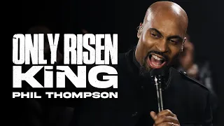 only risen king phil thompson official live video 