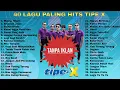 Download Lagu 40 Lagu Terbaik Tipe X [ Full Album ] - Lagu Indonesia Terbaik \u0026 Terpopuler Sepanjang Masa