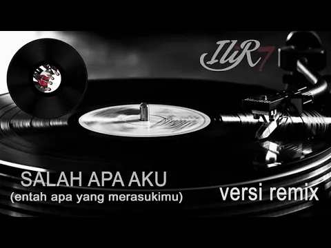 Download MP3 Ilir 7 - Salah Apa Aku (DJ Version)
