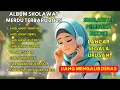 Download Lagu KUMPULAN LAGU SHOLAWAT TERBARU 2025 FULL ALBUM SHOLAWAT NARIYAH, SHOLAWAT JIBRIL,PELANCAR REZEQI #13