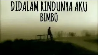 Download BIMBO - DIDALAM RINDUNYA AKU MP3