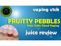 Fruitty Pebbles from Celtic Cloud Vaping Review