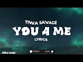 Tiwa Savage - You4me (Lyrics)