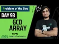 DAY 93 GCD Array NumberTheory Arrays GFG POTD 22 Jan
