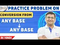 Part 6 4 - Conversion from any base to any base Practice problems convert binary decimal octal hexad