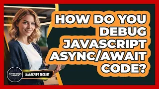 How Do You Debug JavaScript Code - JavaScript Toolkit