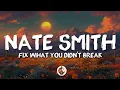 Download Lagu Nate Smith - Fix What You Didn't Break (Lyrics)