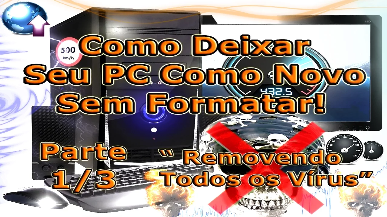 Como Deixar Seu PC Como Novo Sem Formatar! "Parte 1/3" (Removendo Todos os Vírus)