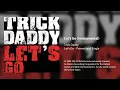 Trick Daddy - Let s Go Instrumental