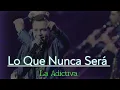 Lo Que Nunca Será - La Adictiva