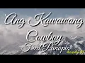 Fred Panopio - Ang Kawawang Cowboy (Lyrics)