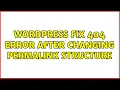 Wordpress Fix 404 error after changing permalink structure