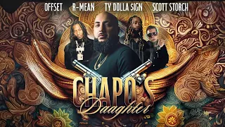 R-Mean Offset and Ty Dolla ign - Chapo s Daughter prod by Scott Storch