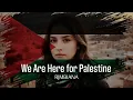 Download Lagu WE ARE HERE FOR PALESTINE - RIMBIANA