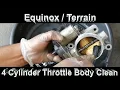 Equinox Terrain 4 cylinder Throttle Body Cleaning